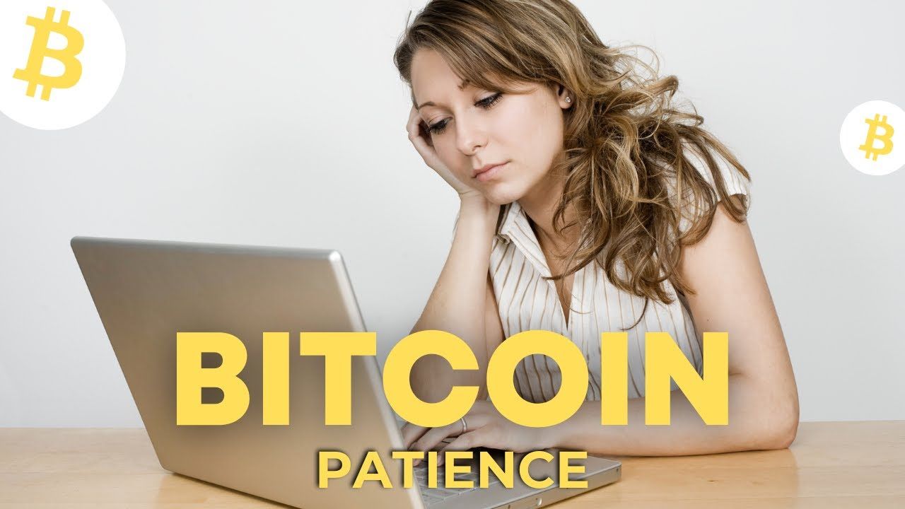 Bitcoin patience